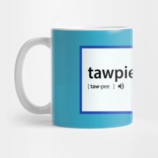 Tawpie - from the make old words new again series Mug